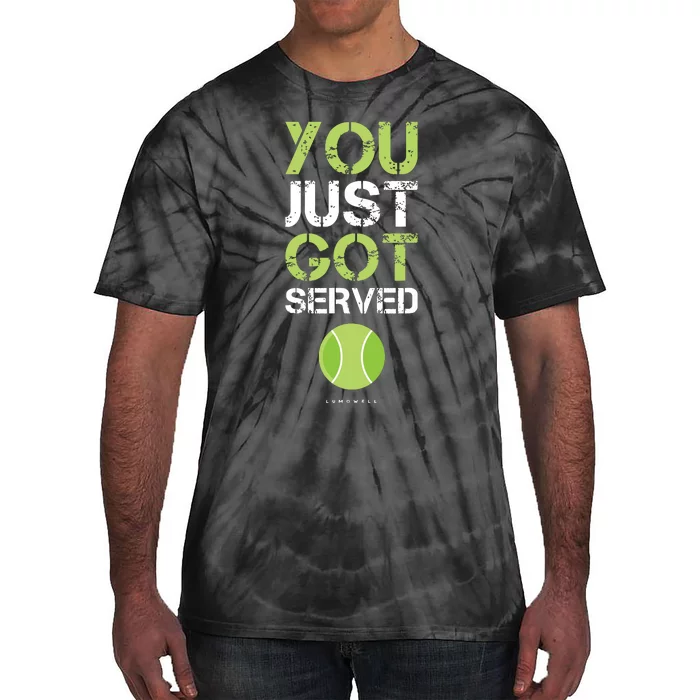 You Just Got Served Tennis Funny Tennis Gift Tie-Dye T-Shirt