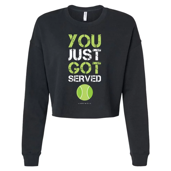 You Just Got Served Tennis Funny Tennis Gift Cropped Pullover Crew