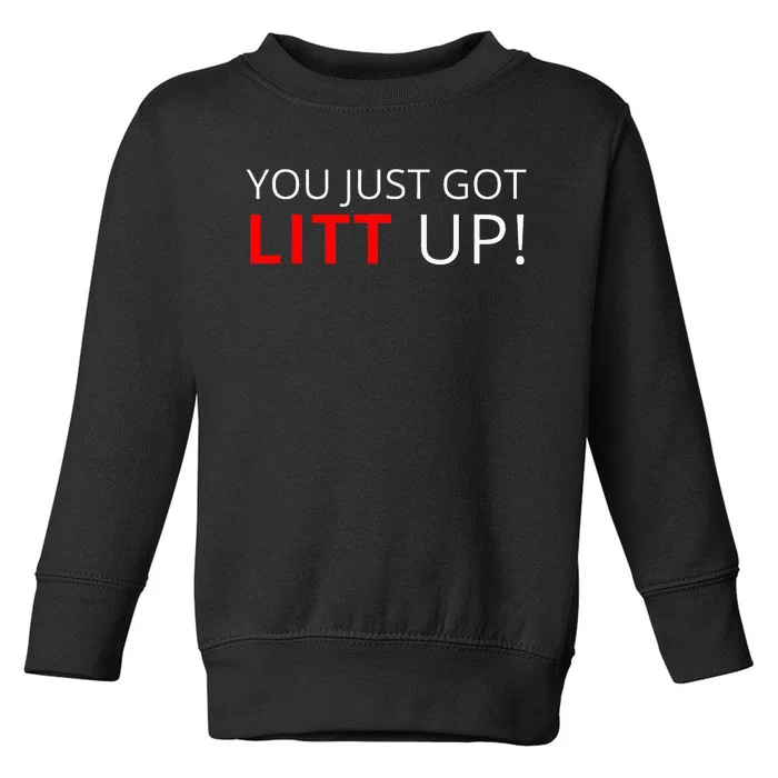 You Just Got Litt Up Cool Toddler Sweatshirt