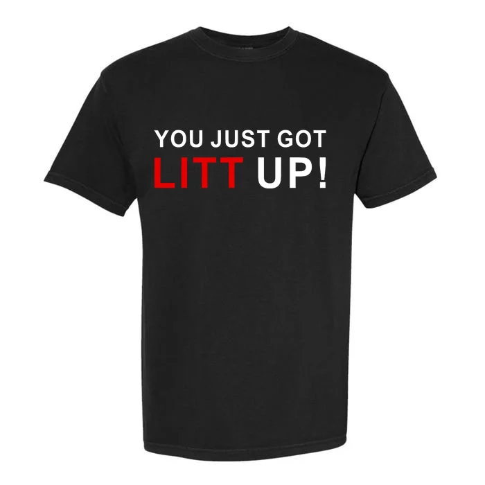 You Just Got Litt Up Funny TV Show Quote Garment-Dyed Heavyweight T-Shirt