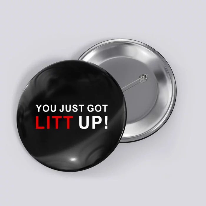 You Just Got Litt Up Funny TV Show Quote Button