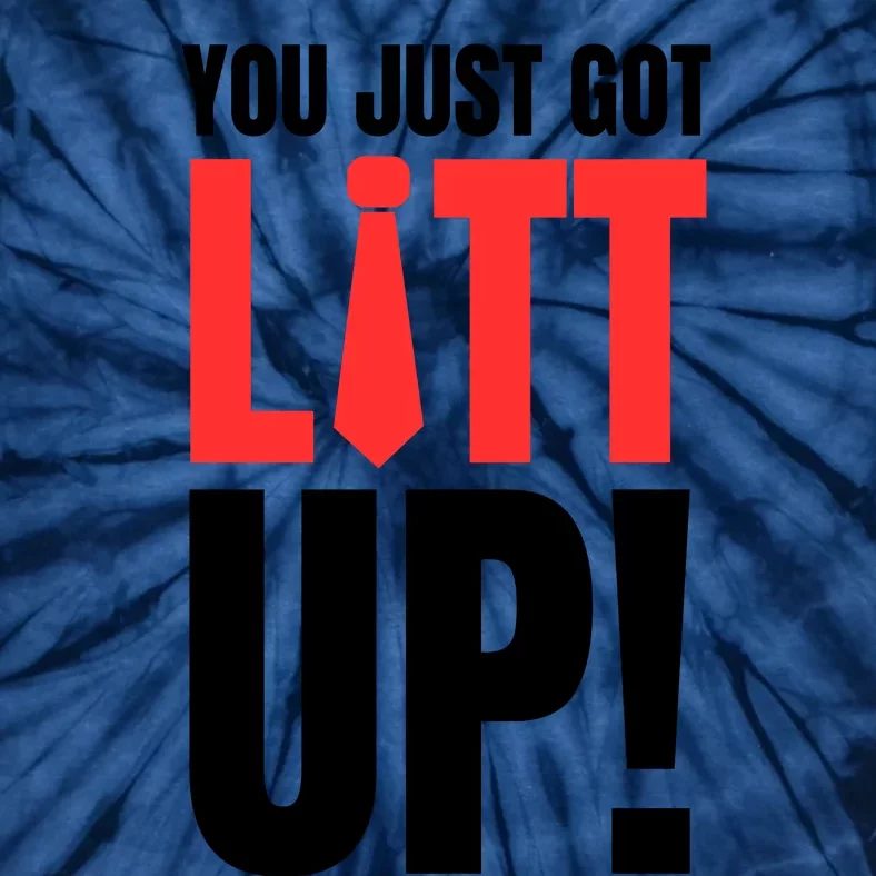 YOU JUST GOT LITT UP Tie-Dye T-Shirt