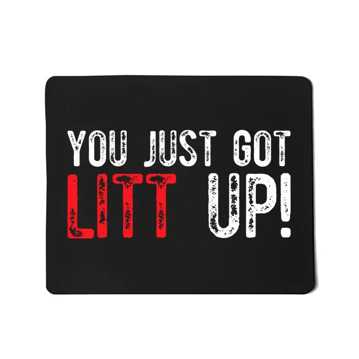 You Just Got Litt Up Funny Humor Saying Clever Quotes Mousepad