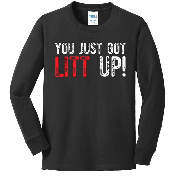 You Just Got Litt Up Funny Humor Saying Clever Quotes Kids Long Sleeve Shirt