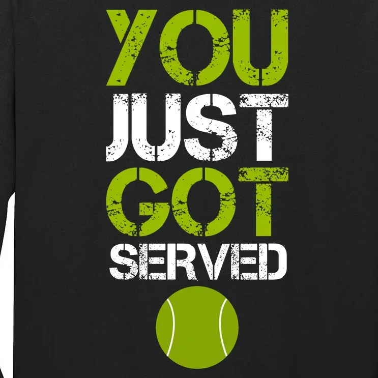 You Just Got Served Tennis Player Tall Long Sleeve T-Shirt