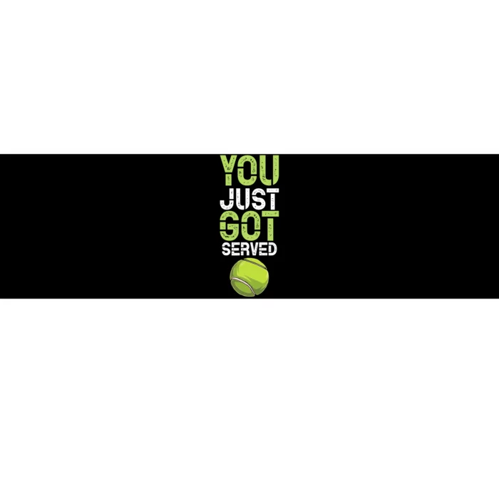 You Just Got Served Tennis Funny Tennis Gift Shirt Bumper Sticker