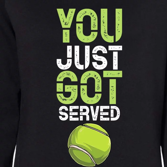 You Just Got Served Tennis Funny Tennis Gift Shirt Womens California Wash Sweatshirt