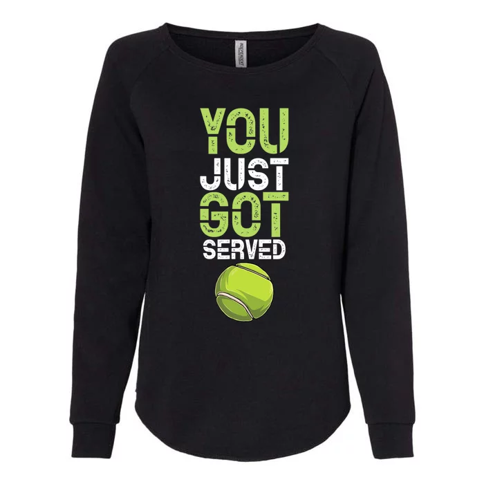 You Just Got Served Tennis Funny Tennis Gift Shirt Womens California Wash Sweatshirt