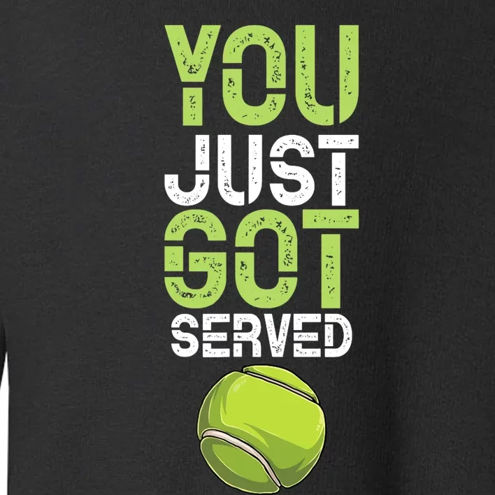 You Just Got Served Tennis Funny Tennis Gift Shirt Toddler Sweatshirt