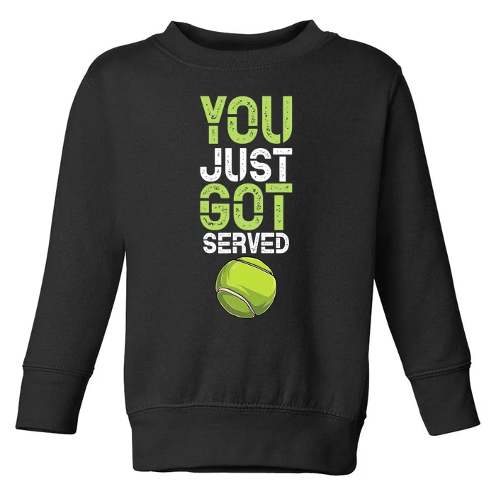 You Just Got Served Tennis Funny Tennis Gift Shirt Toddler Sweatshirt