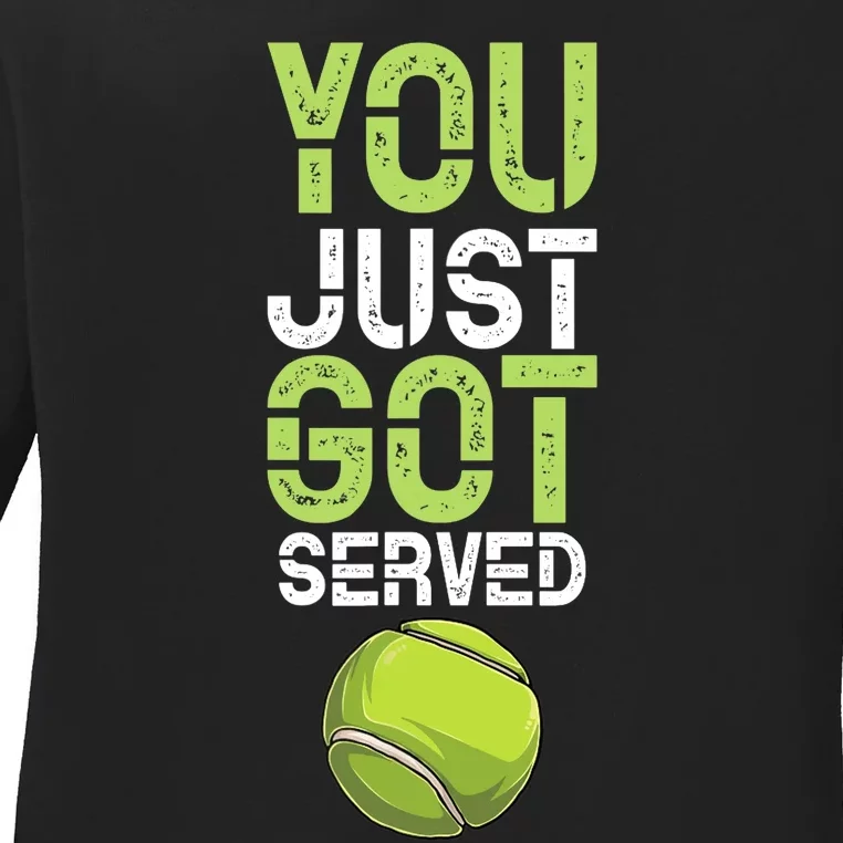 You Just Got Served Tennis Funny Tennis Gift Shirt Ladies Long Sleeve Shirt