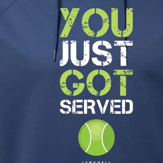 You Just Got Served Tennis Funny Tennis Gift Tee Performance Fleece Hoodie