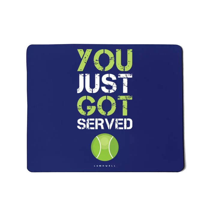 You Just Got Served Tennis Funny Tennis Gift Tee Mousepad