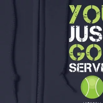 You Just Got Served Tennis Funny Tennis Gift Tee Full Zip Hoodie