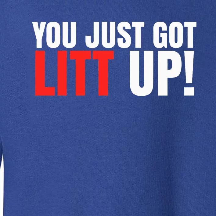 You Just Got Litt Up Funny Toddler Sweatshirt