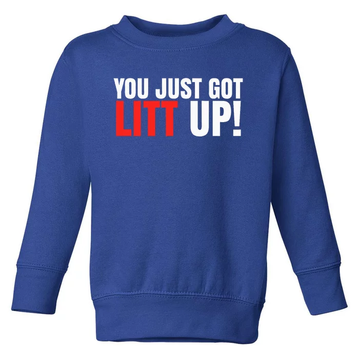 You Just Got Litt Up Funny Toddler Sweatshirt