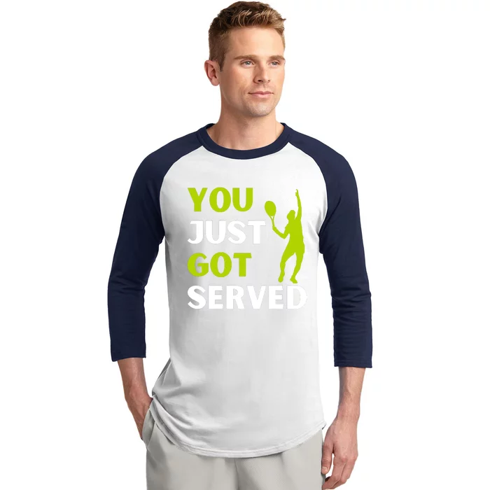 You Just Got Served Funny Tennis Player & Tennis Coach Baseball Sleeve Shirt