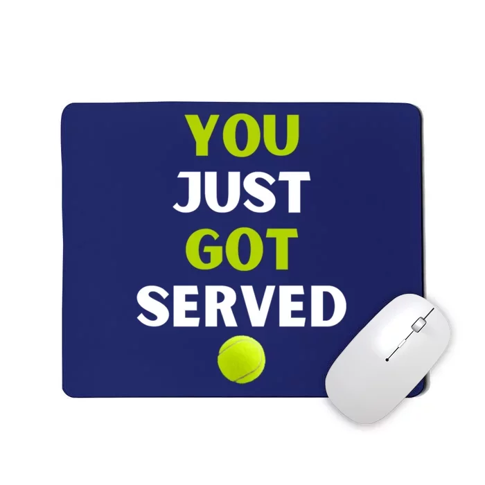 You Just Got Served Tennis Mousepad