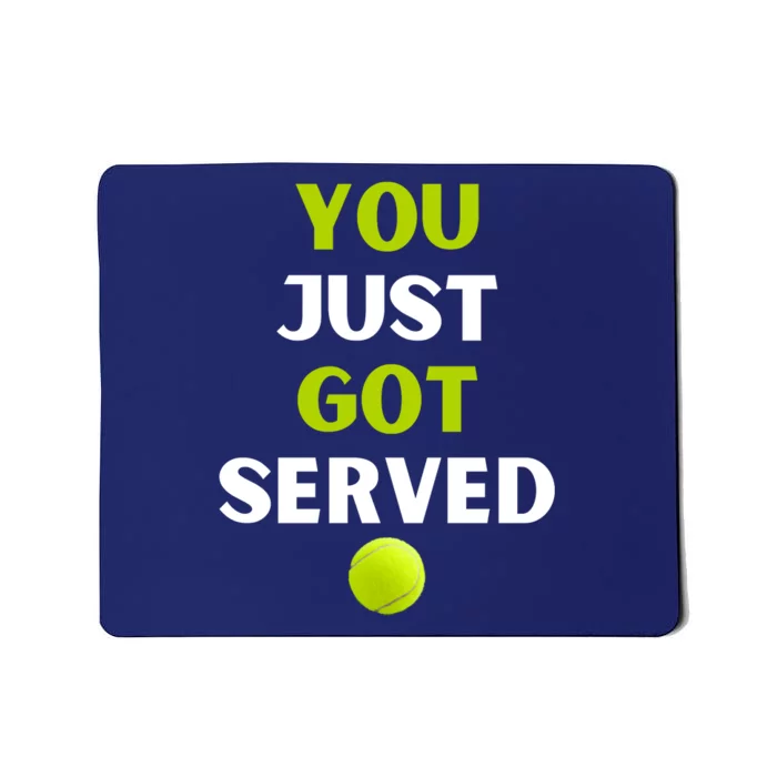 You Just Got Served Tennis Mousepad