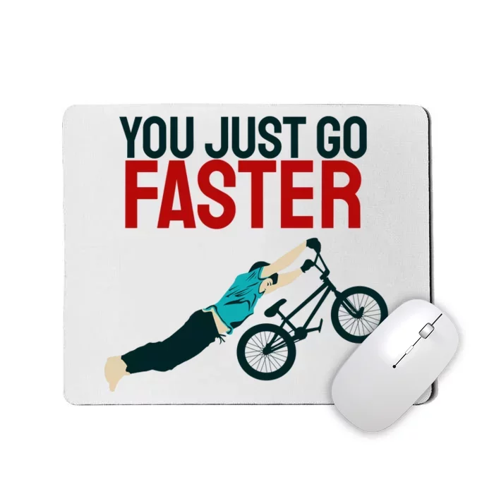 You Just Go Faster Mousepad