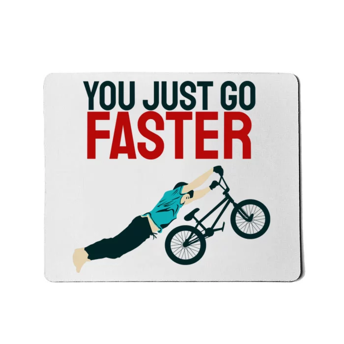 You Just Go Faster Mousepad