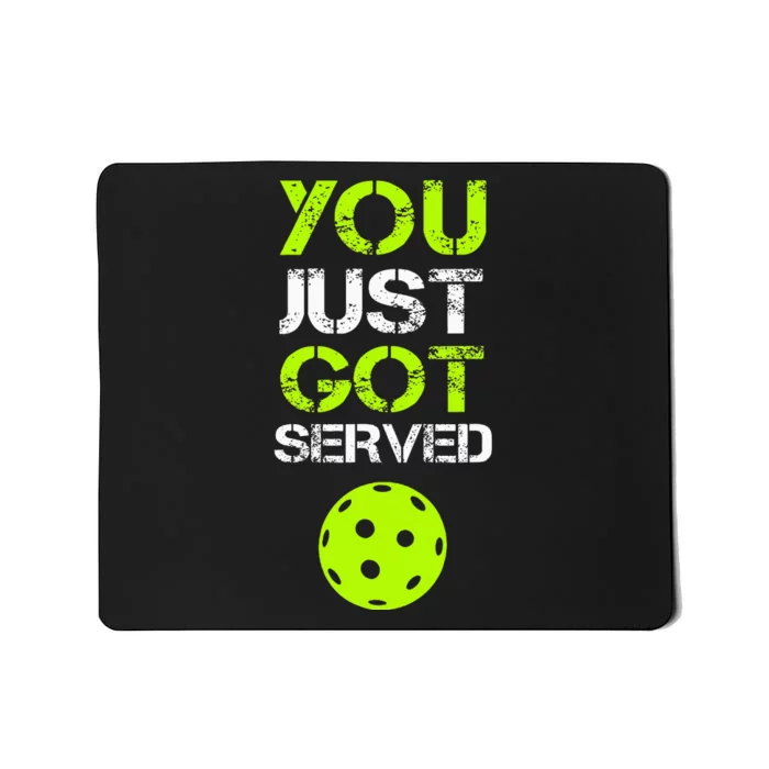 You Just Got Served Pickleball Funny Pickleball Player Sport Mousepad