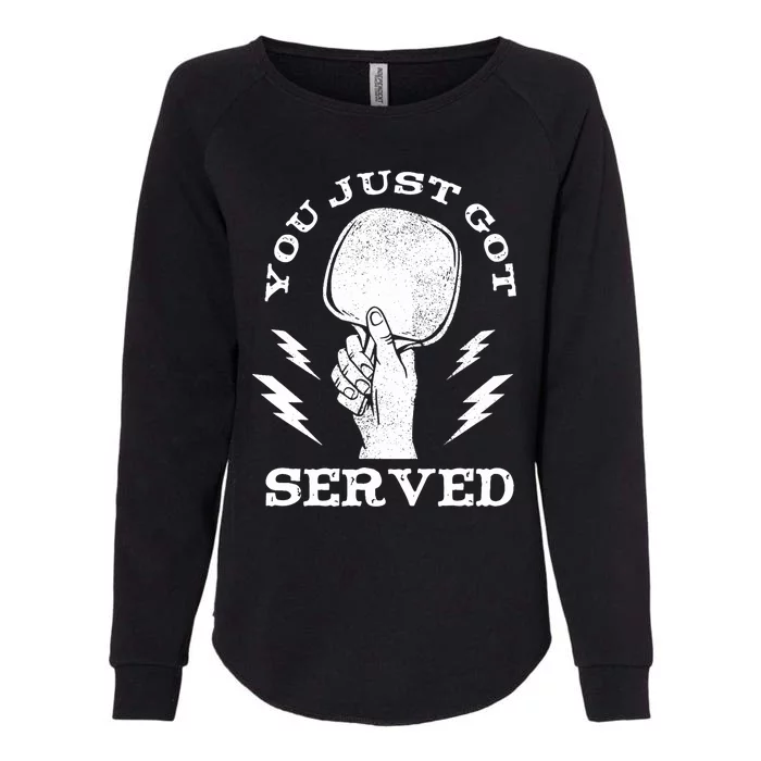 You Just Got Served Hand Holding Ping Pong Paddle Sport Womens California Wash Sweatshirt