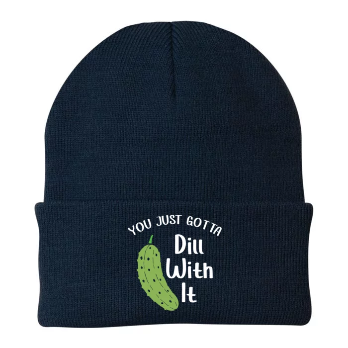 You Just Gotta Dill With It Pickle Lover National Pickle Day Gift Knit Cap Winter Beanie