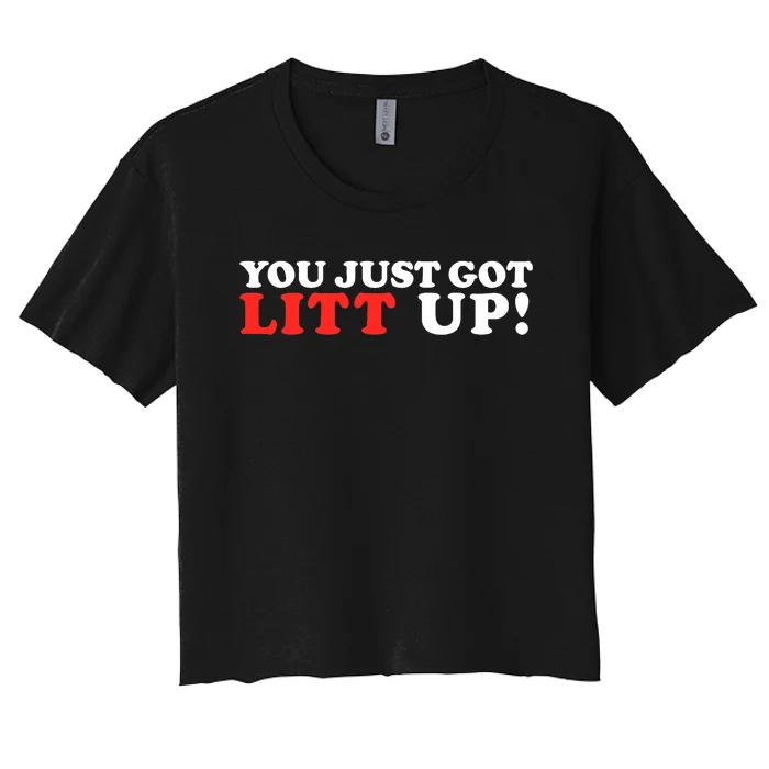 You Just Got Litt Up Funny Women's Crop Top Tee