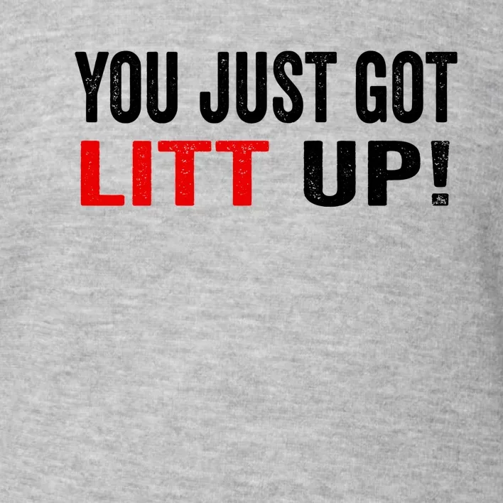 You Just Got Litt Up Toddler Sweatshirt