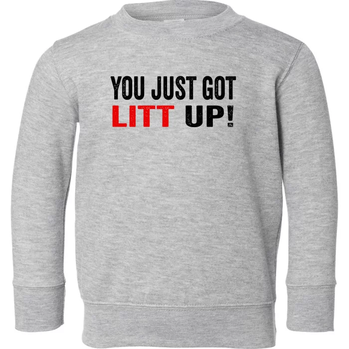 You Just Got Litt Up Toddler Sweatshirt