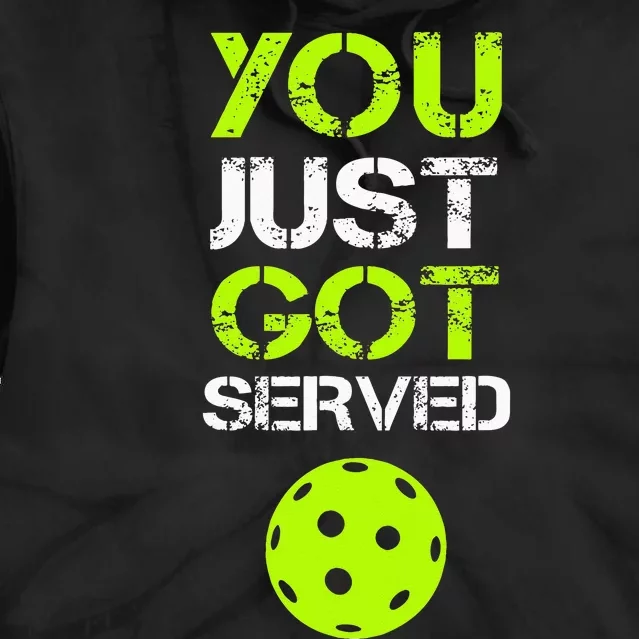 You Just Got Served Pickleball Funny Pickleball Player Sport Tie Dye Hoodie