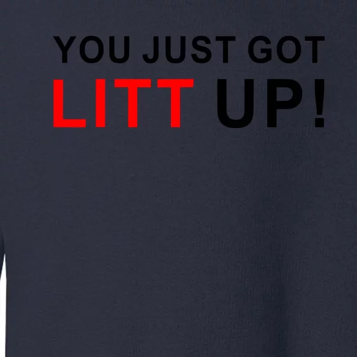 You Just Got Litt Up Toddler Sweatshirt