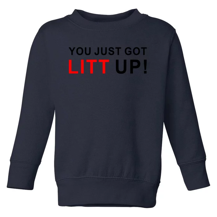 You Just Got Litt Up Toddler Sweatshirt