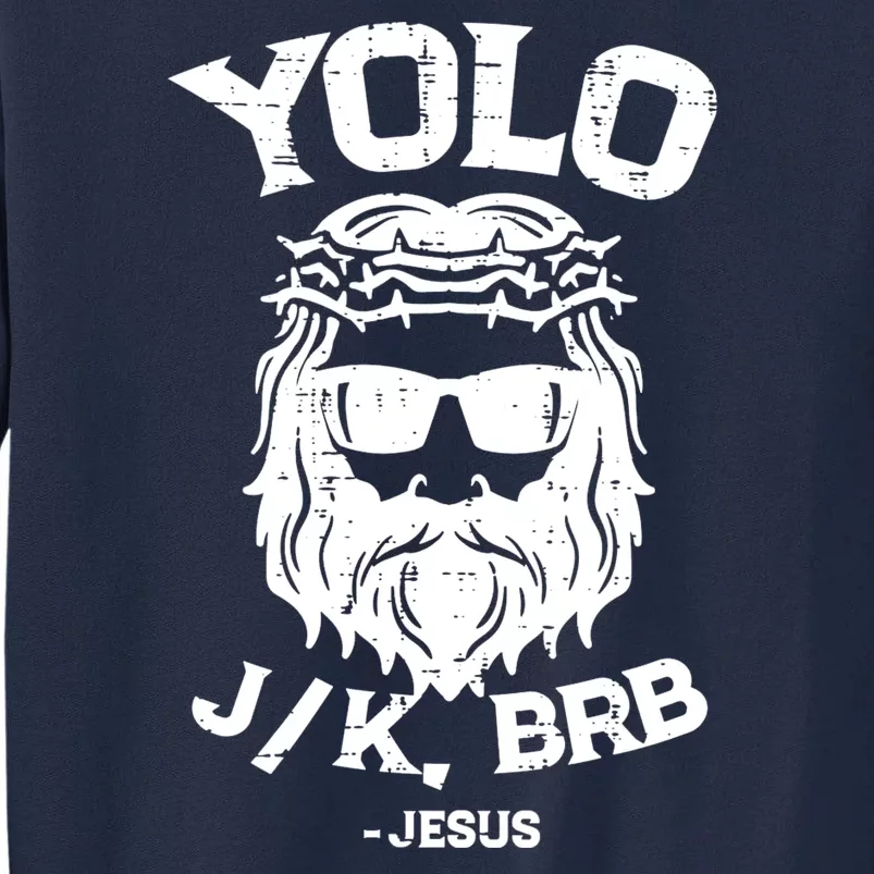 Yolo Just Kissing Be Right Back Jesus Funny Tall Sweatshirt