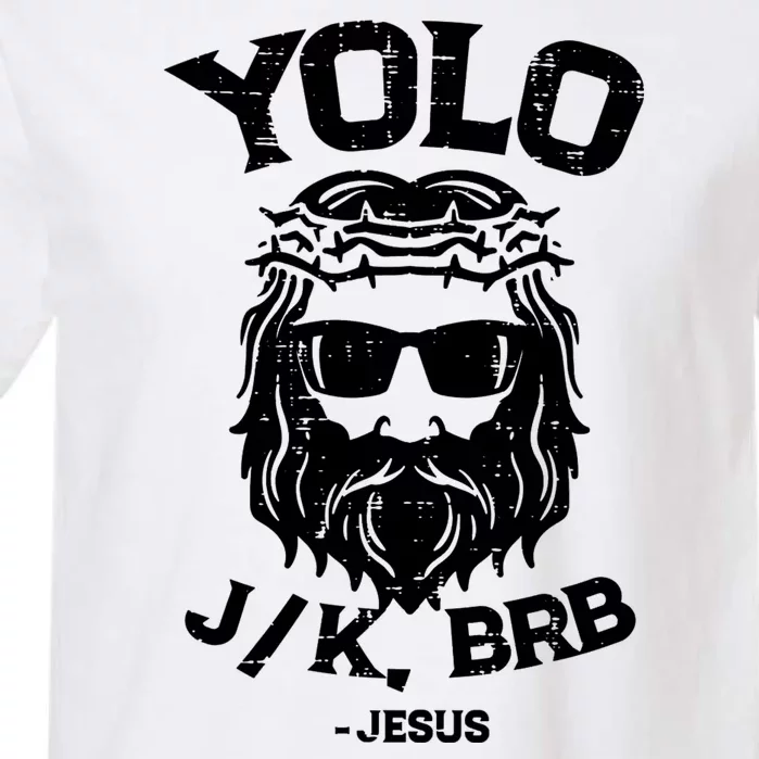 Yolo Just Kissing Be Right Back Jesus Funny Garment-Dyed Heavyweight T-Shirt