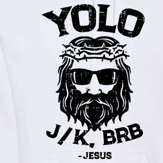 Yolo Just Kissing Be Right Back Jesus Funny Premium Hoodie