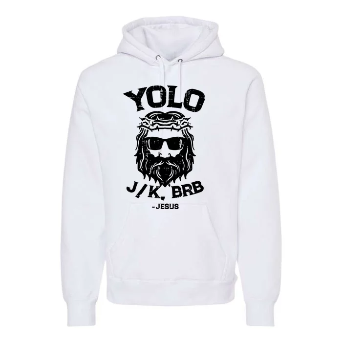 Yolo Just Kissing Be Right Back Jesus Funny Premium Hoodie