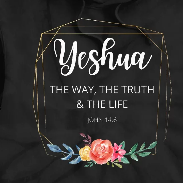 Yeshua Jesus The Way Truth Life Christian Faith Scripture Tie Dye Hoodie