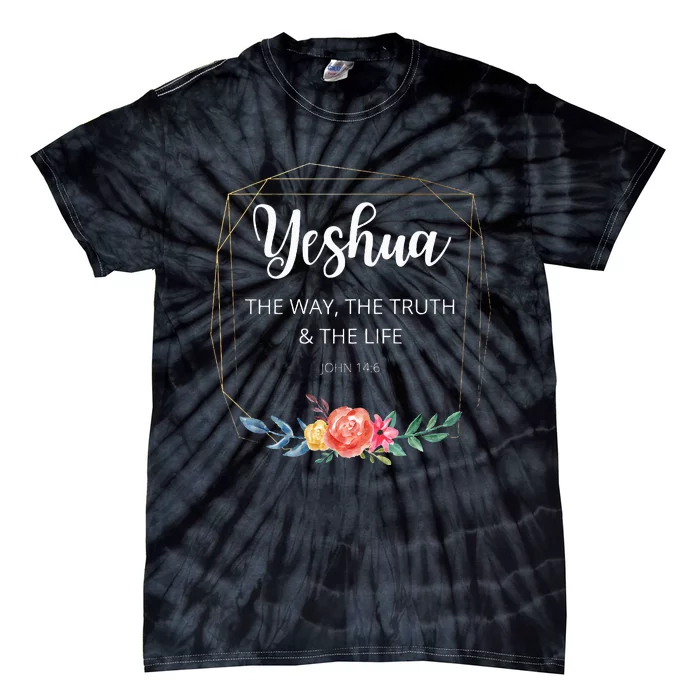 Yeshua Jesus The Way Truth Life Christian Faith Scripture Tie-Dye T-Shirt