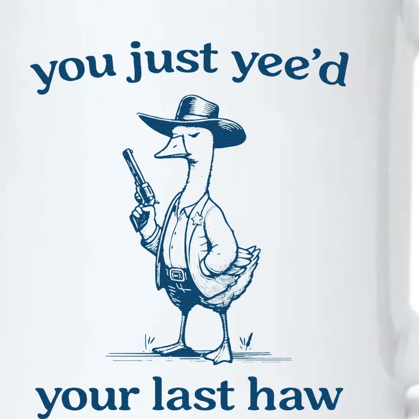 You Just Yeed Your Last Haw Silly Goose Black Color Changing Mug