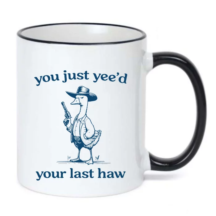 You Just Yeed Your Last Haw Silly Goose Black Color Changing Mug