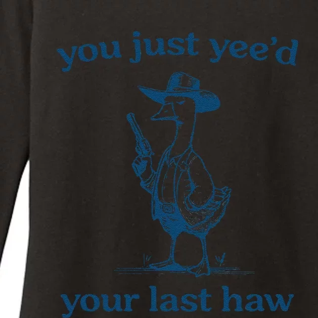 You Just Yeed Your Last Haw Silly Goose Womens CVC Long Sleeve Shirt