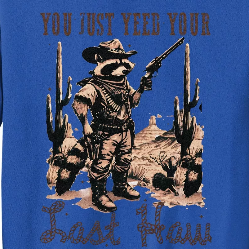 You Just Yeed Your Last Haw Funny Raccoon Tall Sweatshirt