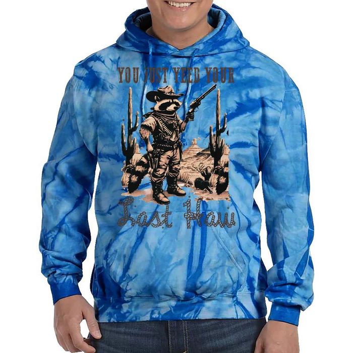 You Just Yeed Your Last Haw Funny Raccoon Tie Dye Hoodie