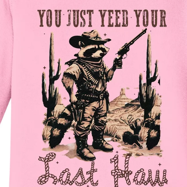 You Just Yeed Your Last Haw Funny Raccoon Baby Long Sleeve Bodysuit