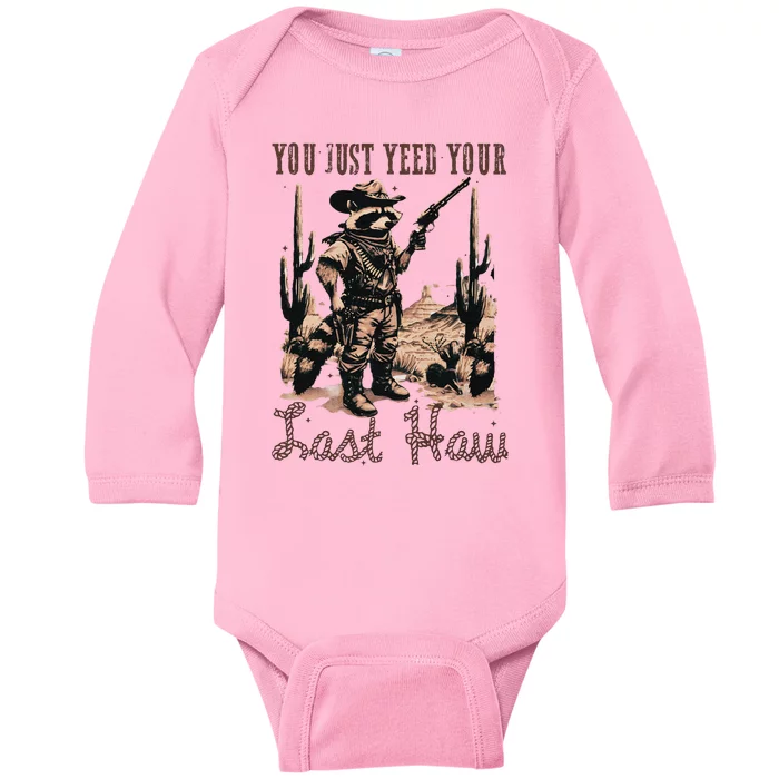 You Just Yeed Your Last Haw Funny Raccoon Baby Long Sleeve Bodysuit