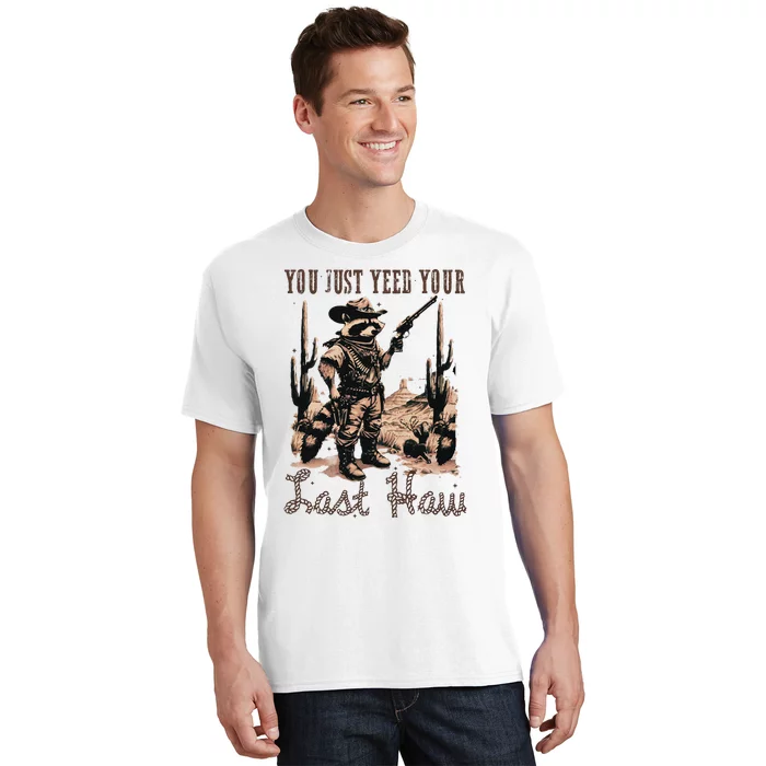 You Just Yeed Your Last Haw Funny Raccoon T-Shirt