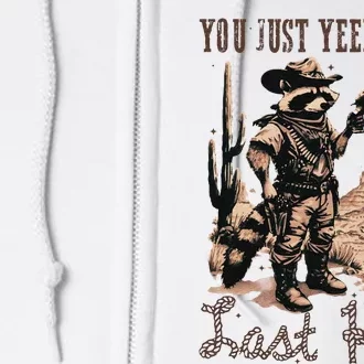 You Just Yeed Your Last Haw Funny Raccoon Full Zip Hoodie