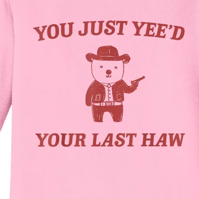 You Just Yeed Your Last Haw Funny Bear Cowboy Meme Baby Long Sleeve Bodysuit